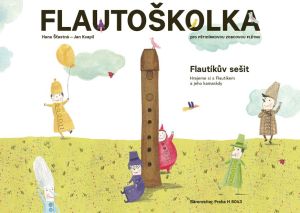 Flautoškolka - H. Šťastná a J. Kvapil - Flautíkův sešit Bärenreiter Praha