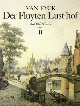 J. van Eyck - Der Fluyten Lust-hof - Band II Amadeus