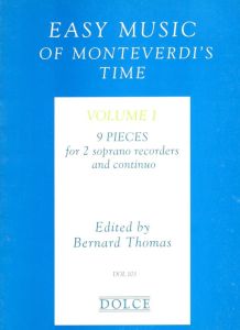 Easy Music of Monteverdi's Time I. - ed. B. Thomas Dolce